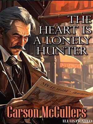 cover image of The Heart Is a Lonely Hunter. Illustrated